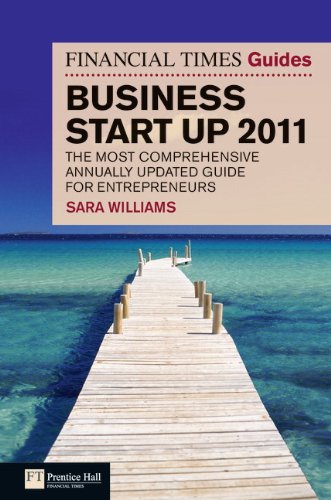 Book The Financial Times Guide to Business Start Up 2011: The most comprehensive annually updated guide for entrepreneurs (6th Edition) (Financial Times Guides) free