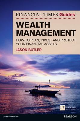 Book Wealth Management: How to Plan, Invest and Protect Your Financial Assets (Financial Times Guides) free