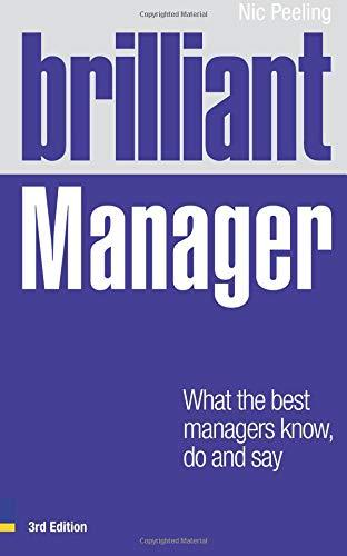 Book Brilliant Manager 3e: What the Best Managers Know, Do and Say (3rd Edition) (Brilliant Business) free