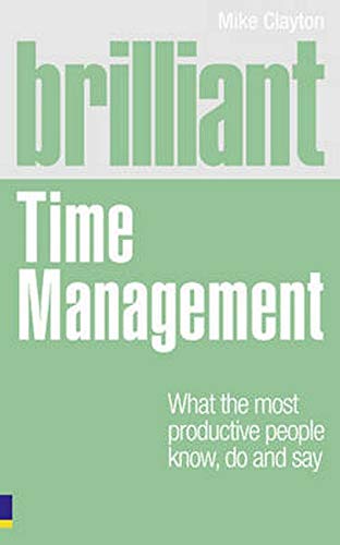 Book Brilliant Time Management: What the Most Productive People Know, Do and Say free