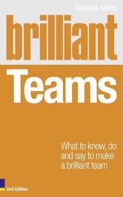 Book Brilliant Teams: What to Know, Do & Say to Make a Brilliant Team, 2nd ed. (Brilliant (Prentice Hall)) free