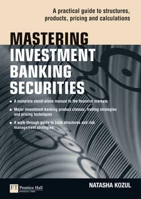 Book Mastering Investment Banking Securities: A Practical Guide to Structures, Products, Pricing and Calculations (Financial Times Series) free