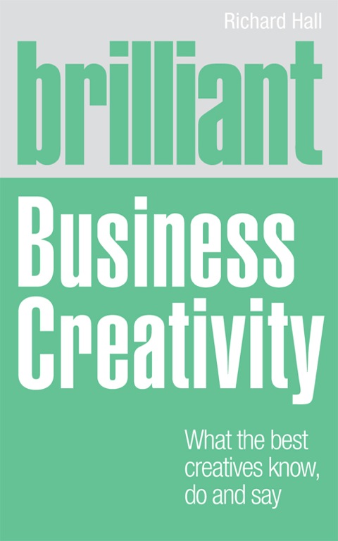 Book Brilliant Business Creativity ePub eBook: What the best business creatives know, do and say free
