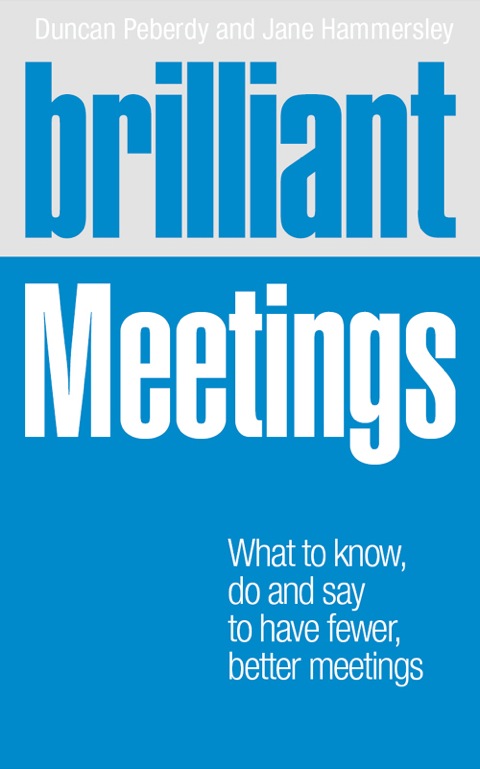 Book Brilliant Meetings: What To Know, Say And Do To Have Fewer, Better Meetings (Brilliant (Prentice Hall)) free