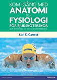 Book Kom Igang Med Anatomi Och Fysiologi: For Sjukskoterskor Och Annan Halso- Och Sjukvardspersonal free