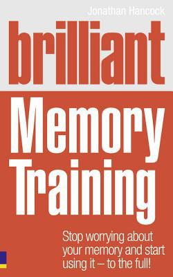 Book Brilliant Memory Training: Stop Worrying About Your Memory and Start Using It - To the Full! (Brilliant (Prentice Hall)) free