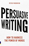 Book Persuasive Writing How to Harness the Power of Words free