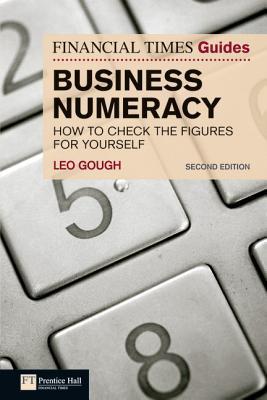 Book FT Guide to Business Numeracy: How to Check the Figures for Yourself (2nd Edition) (The FT Guides) free