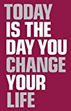 Book Today is the Day You Change Your Life free