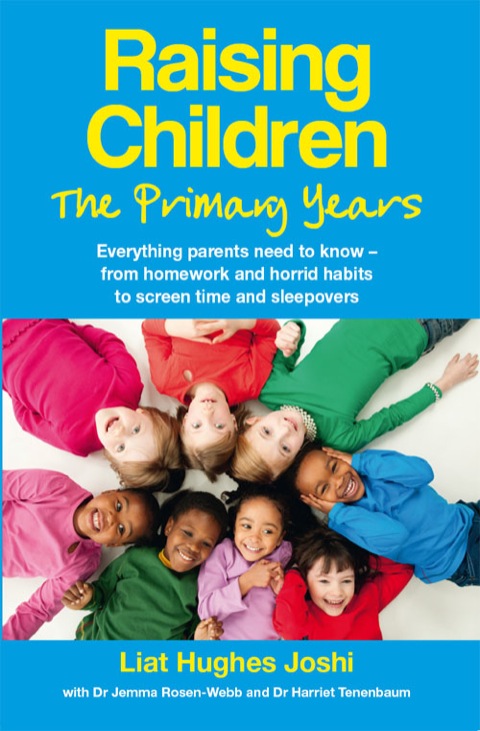 Book Raising Children: The Primary Years: Everything Parents Need To Know - From Homework And Horrid Habits To Screen Time And Sleepovers free