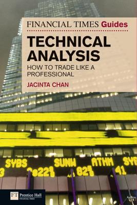 Book The Financial Times Guide to Technical Analysis: How to Trade Like a Professional (Financial Times Guides) free