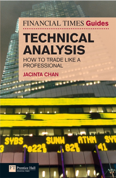 Book Financial Times Guide to Technical Analysis, The: Ten Steps to Becoming a Professional Trader (Financial Times Guides) free
