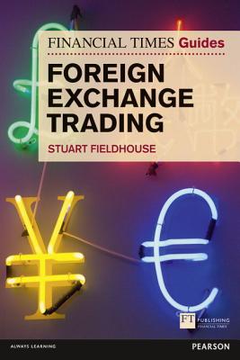 Book The Financial Times Guide to Foreign Exchange Trading (Financial Times Guides) free