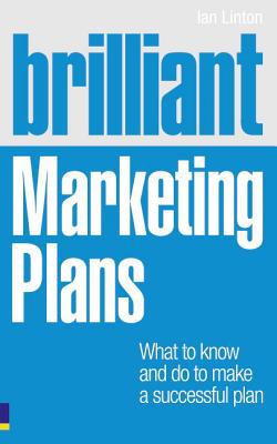 Book Brilliant Marketing Plans: What to Know and Do to Make a Successful Plan (Brilliant (Prentice Hall)) free