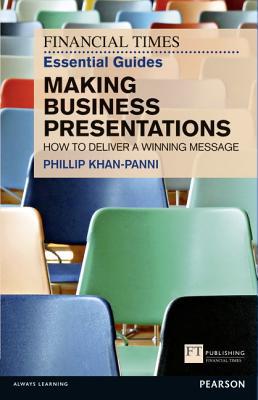 Book FT Essential Guide to Making Business Presentations: How to deliver a winning message (Financial Times) free