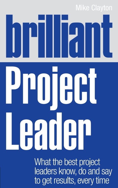 Book Brilliant Project Leader PDF eBook: What the best project leaders know, do and say to get results, every time free