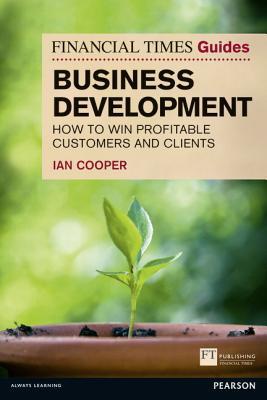 Book Business Development: How to Win Profitable Customers and Clients (Financial Times Guides) free
