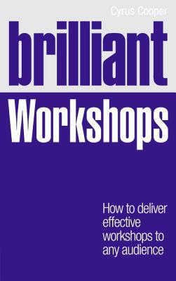 Book Brilliant Workshops: How to Deliver Effective Workshops to Any Audience (Brilliant Business) free