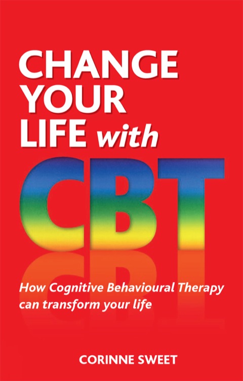 Book Change Your Life With CBT ePub eBook: How Cognitive Behavioural Therapy Can Transform Your Life free