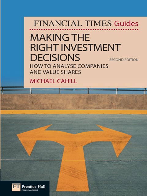 Book Financial Times Guide to Making the Right Investment Decisions, The: How to Analyse Companies and Value Shares (Financial Times Series) free