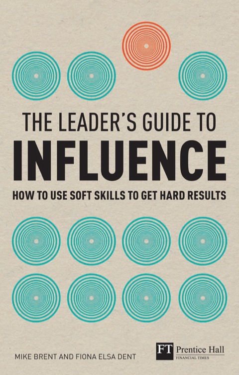 Book Leader's Guide to Influence, The: How to use soft skills to get hard results (Financial Times) free