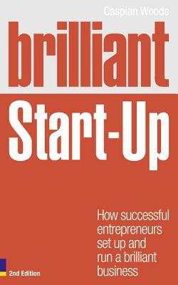 Book Brilliant Start-Up: How successful entrepreneurs set up and run a brilliant business (2nd Edition) (Brilliant (Prentice Hall)) free