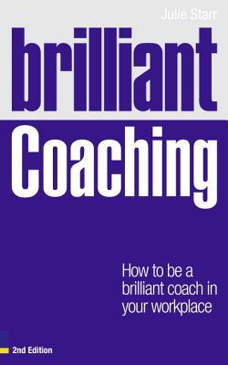 Book Brilliant Coaching: How to Be a Brilliant Coach in Your Workplace free