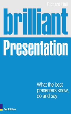 Book Brilliant Presentation 3e: What the Best Presenters Know, Do and Say (Brilliant Business) free