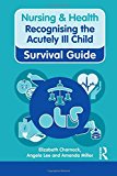 Book Recognising The Acutely Ill Child (nursing And Health Survival Guides) free