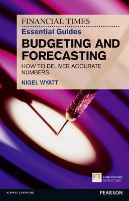 Book The Financial Times Essential Guide to Budgeting and Forecasting: How to Deliver Accurate Numbers (The FT Guides) free
