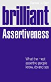 Book Brilliant Assertiveness: What the most assertive people know, do and say (Brilliant Lifeskills) free