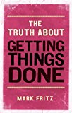 Book The Truth About Getting Things Done (New) free