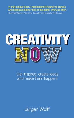 Book Creativity Now: Get inspired, create ideas and make them happen! (2nd Edition) free