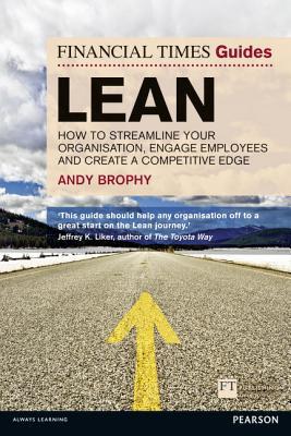 Book FT Guide to Lean: How to streamline your organisation, engage employees and create a competitive edge (Financial Times Series) free