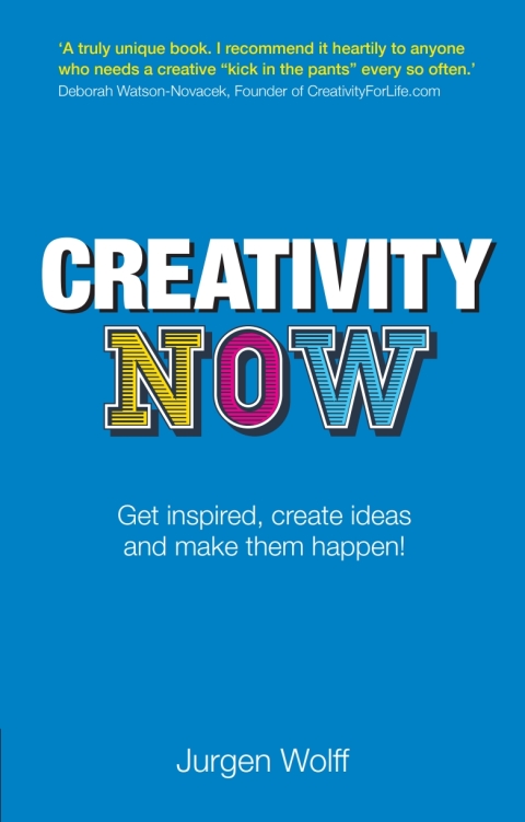 Book Creativity Now: Get inspired, create ideas and make them happen now! free