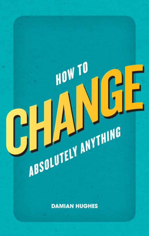 Book How to Change Absolutely Anything ePub eBook free