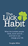 Book Luck Habit: What the Luckiest People Think, Know and doand How it Can Change Your Life free