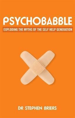 Book Psychobabble: Exploding the Myths of the Self-Help Generation free