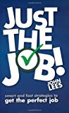 Book Just the Job!: Smart & Fast Strategies to Get the Perfect Job free