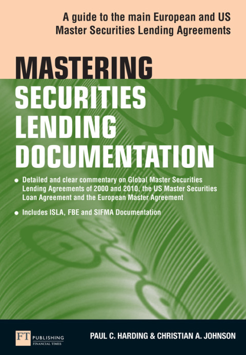 Book Mastering Securities Lending Documentation: A Practical Guide To The Main European And Us Master Securities Lending Agreements (The Mastering Series) free