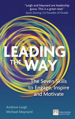 Book Leading the Way: The Seven Skills to Engage, Inspire and Motivate (Financial Times Series) free