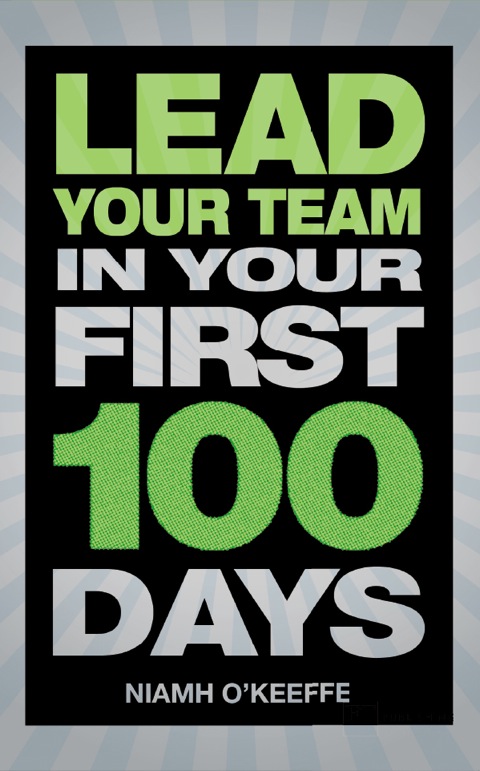 Book Lead Your Team in Your First 100 Days (Financial Times Series) free