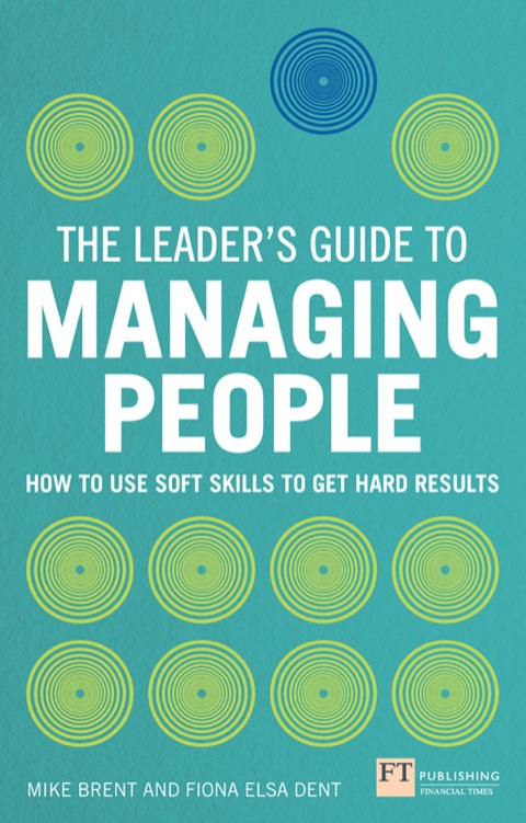 Book The Leader's Guide to Managing People ePub eBook: How to Use Soft Skills to Get Hard Results free