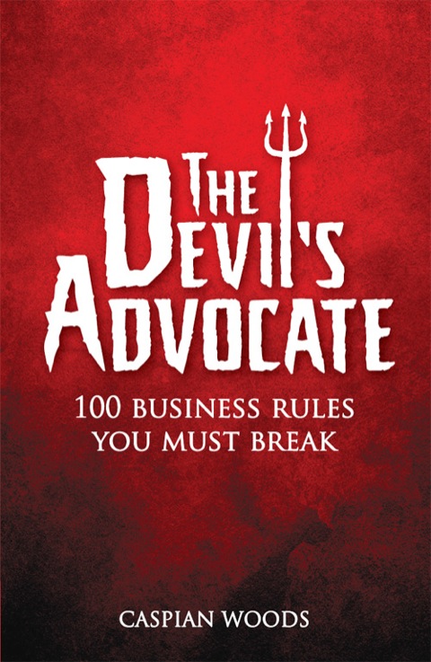 Book The Devil's Advocate ePub eBook: The 100 Commandments You Must Break in Business free