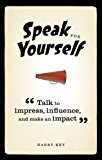 Book Speak for Yourself ePub eBook: Talk to impress, influence and make an impact free