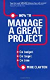 Book How to Manage a Great Project: On Budget. on Target. on Time. free