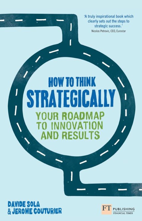 Book How to Think Strategically: Your Roadmap to Innovation and Results (Financial Times Series) free