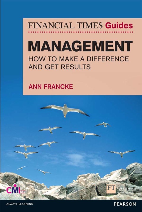 Book FT Guide to Management: How To Be A Manager Who Makes A Difference And Gets Results (Financial Times Series) free