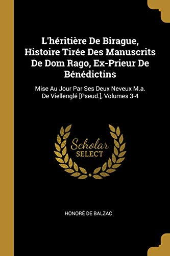 Book L'héritière De Birague, Histoire Tirée Des Manuscrits De Dom Rago, Ex-Prieur De Bénédictins: Mise Au Jour Par Ses Deux Neveux M.a. De Viellenglé [Pseud.], Volumes 3-4 (French Edition) free