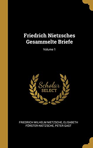 Book Friedrich Nietzsches Gesammelte Briefe; Volume 1 (German Edition) free